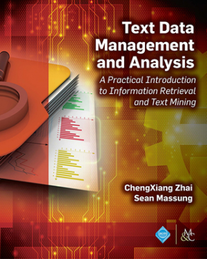 Zhai's introductory textbook to Information Retrieval, &quot;Text Data Management and Analysis,&quot; was published in 2016.